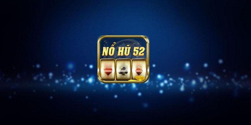 Nổ hũ 52 là một cổng game nổi tiếng đa dạng sản phẩm game slot