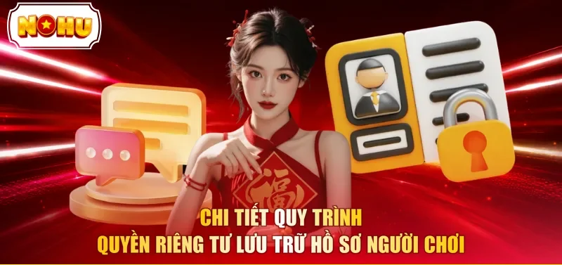 Chi tiết quy trình quyền riêng tư lưu trữ hồ sơ người chơi