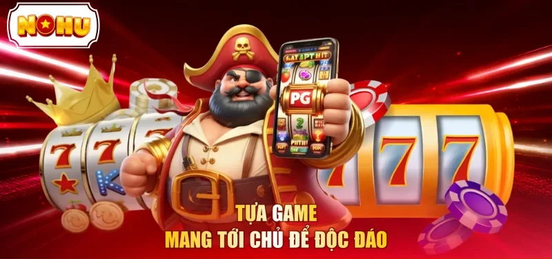Tựa game mang tới chủ để độc đáo