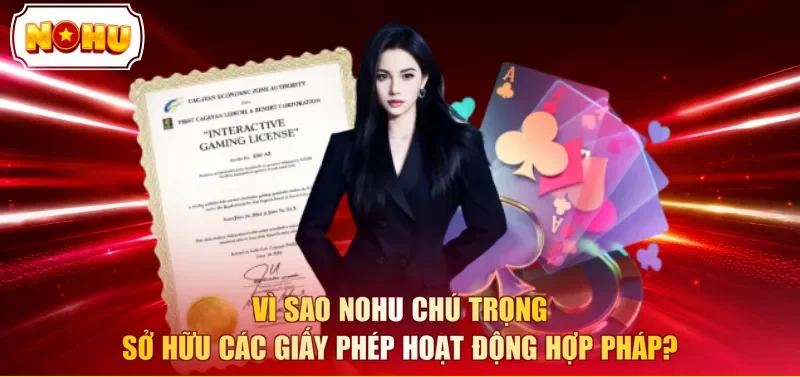 Vì sao NOHU chú trọng sở hữu các giấy phép hoạt động hợp pháp?
